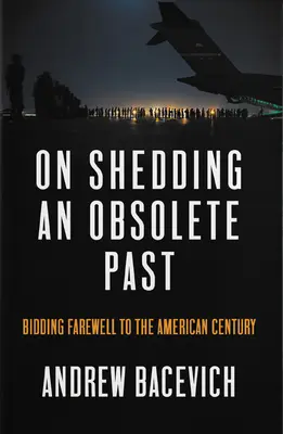 Abschied von einer überholten Vergangenheit: Abschied vom amerikanischen Jahrhundert - On Shedding an Obsolete Past: Bidding Farewell to the American Century