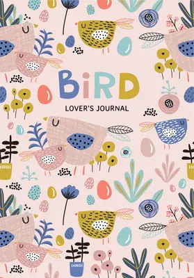 Blanko-Journal für Vogelliebhaber: Ein niedliches Tagebuch mit Federn und Notizbuchseiten (Tagebuch für Vogelbeobachter) - Bird Lover's Blank Journal: A Cute Journal of Feathers and Diary Notebook Pages (Journal for the Bird Watching Enthusiast)