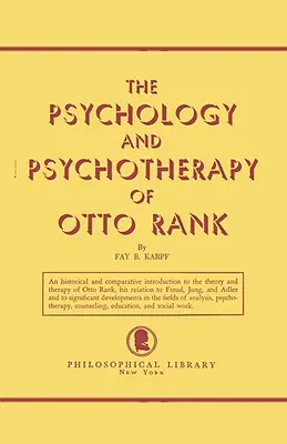 Die Psychologie und Psychotherapie von Otto Rank: Eine historische und vergleichende Einführung - The Psychology and Psychotherapy of Otto Rank: An Historical and Comparative Introduction