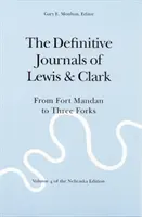 Die endgültigen Tagebücher von Lewis und Clark, Band 4: Von Fort Mandan nach Three Forks - The Definitive Journals of Lewis and Clark, Vol 4: From Fort Mandan to Three Forks