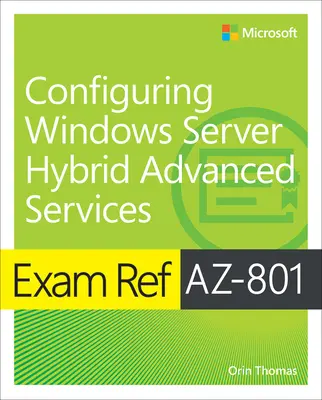 Prüfung Az-801 Konfigurieren von Windows Server Hybrid Advanced Services - Exam Ref Az-801 Configuring Windows Server Hybrid Advanced Services