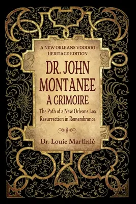 Dr. John Montanee: Ein Grimoire: Der Weg eines Loa aus New Orleans, Auferstehung im Gedenken - Dr. John Montanee: A Grimoire: The Path of a New Orleans Loa, Resurrection in Remembrance