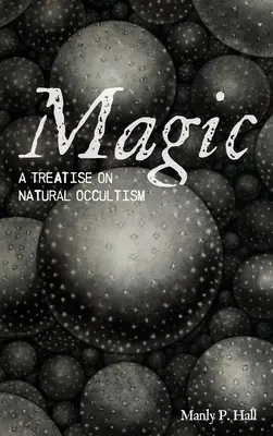 Magie: Eine Abhandlung über den natürlichen Okkultismus - Magic: A Treatise on Natural Occultism