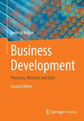 Geschäftsentwicklung: Prozesse, Methoden und Werkzeuge - Business Development: Processes, Methods and Tools