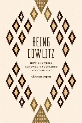 Cowlitz sein: Wie ein Stamm seine Identität erneuerte und bewahrte - Being Cowlitz: How One Tribe Renewed and Sustained Its Identity