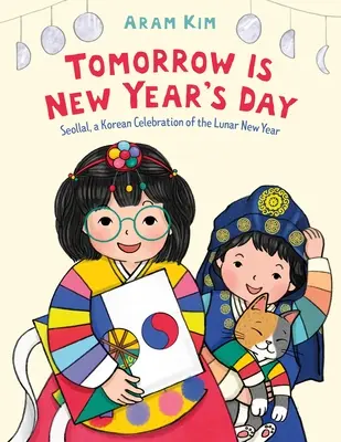 Morgen ist der Neujahrstag: Seollal, eine koreanische Feier zum Neujahrsfest - Tomorrow Is New Year's Day: Seollal, a Korean Celebration of the Lunar New Year