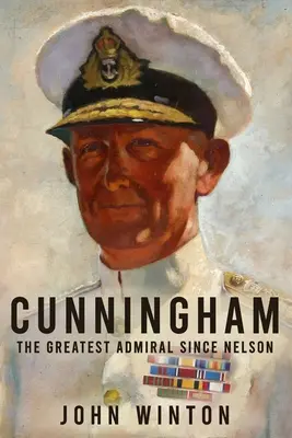 Cunningham: Der größte Admiral seit Nelson - Cunningham: The Greatest Admiral Since Nelson
