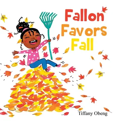 Fallon bevorzugt den Herbst: Ein wunderbares Kinderbuch über den Herbst - Fallon Favors Fall: A Wonderful Children's Book about Fall