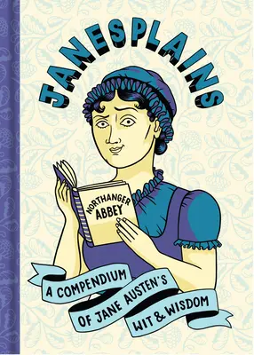 Janesplains: Ein Kompendium von Jane Austens Witz und Weisheit - Janesplains: A Compendium of Jane Austen's Wit & Wisdom