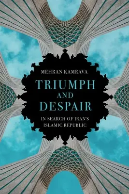 Triumph und Verzweiflung: Auf der Suche nach der Islamischen Republik Iran - Triumph and Despair: In Search of Iran's Islamic Republic