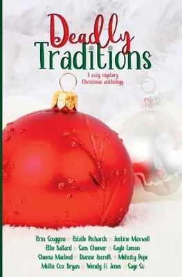 Tödliche Traditionen: Eine gemütliche Weihnachts-Anthologie - Deadly Traditions: A Cozy Mystery Christmas Anthology