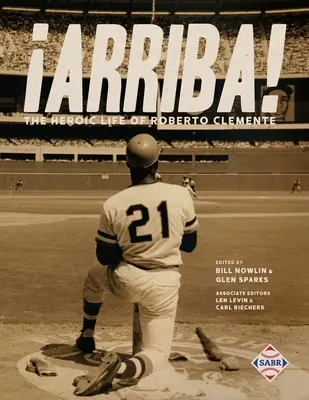 Arriba! Das heldenhafte Leben von Roberto Clemente - Arriba!: The Heroic Life of Roberto Clemente