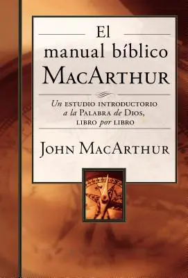 Das MacArthur-Bibelhandbuch: Ein einführendes Studium des Wortes Gottes Buch für Buch - El Manual Bblico MacArthur: Un Estudio Introductorio a la Palabra de Dios, Libro Por Libro