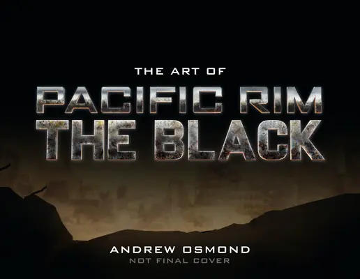 Die Kunst von Pacific Rim: Der Schwarze - The Art of Pacific Rim: The Black