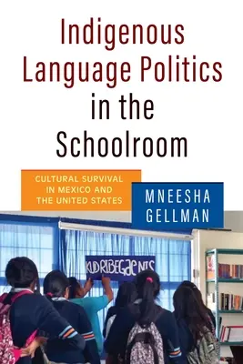 Indigene Sprachpolitik im Schulzimmer: Kulturelles Überleben in Mexiko und den Vereinigten Staaten - Indigenous Language Politics in the Schoolroom: Cultural Survival in Mexico and the United States