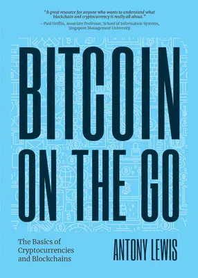 Bitcoin für unterwegs: Die Grundlagen von Bitcoins und Blockchains - kurz gefasst - Bitcoin on the Go: The Basics of Bitcoins and Blockchains―condensed