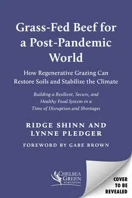 Grasgefüttertes Rindfleisch für eine Welt nach der Pandemie: Wie regenerative Weidewirtschaft die Böden wiederherstellen und das Klima stabilisieren kann - Grass-Fed Beef for a Post-Pandemic World: How Regenerative Grazing Can Restore Soils and Stabilize the Climate