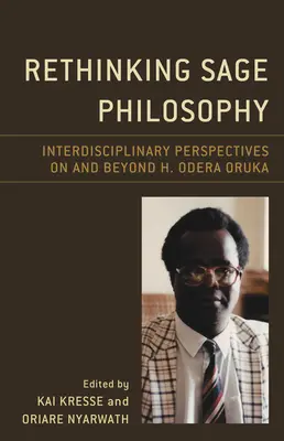 Die Philosophie der Weisen neu denken: Interdisziplinäre Perspektiven auf und über H. Odera Oruka hinaus - Rethinking Sage Philosophy: Interdisciplinary Perspectives on and Beyond H. Odera Oruka