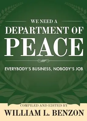 Wir brauchen ein Ministerium für Frieden: Jedermanns Sache, niemandes Job - We Need a Department of Peace: Everybody's Business, Nobody's Job