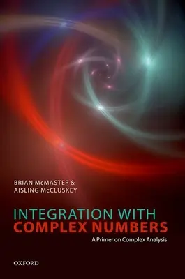 Integration mit komplexen Zahlen: Eine Fibel zur Komplexen Analysis - Integration with Complex Numbers: A Primer on Complex Analysis