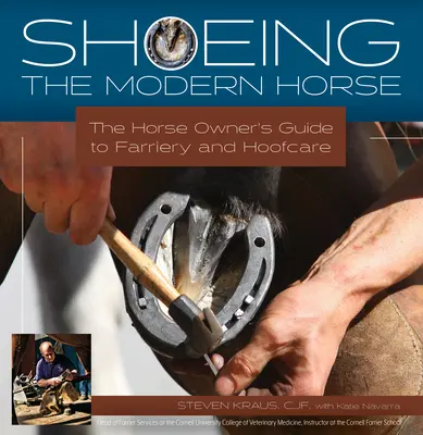 Der Hufbeschlag des modernen Pferdes: Der Leitfaden für Pferdebesitzer zum Hufbeschlag und zur Hufpflege - Shoeing the Modern Horse: The Horse Owner's Guide to Farriery and Hoof Care