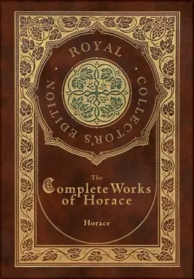 Sämtliche Werke des Horaz (Königliche Sammlerausgabe) (Laminierter Hardcover-Einband mit Schutzumschlag) - The Complete Works of Horace (Royal Collector's Edition) (Case Laminate Hardcover with Jacket)