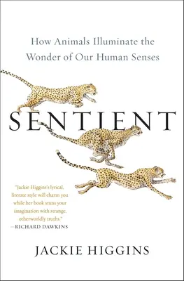 Empfindsam: Wie Tiere das Wunder unserer menschlichen Sinne erhellen - Sentient: How Animals Illuminate the Wonder of Our Human Senses