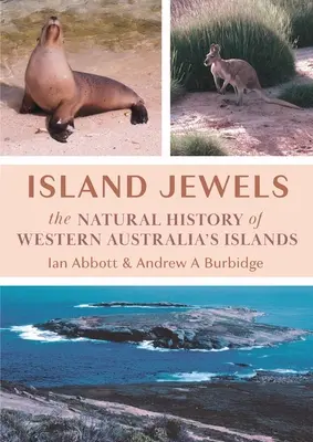 Inseljuwelen: Die Naturgeschichte der Inseln Westaustraliens - Island Jewels: The Natural History Of Western Australia's Islands