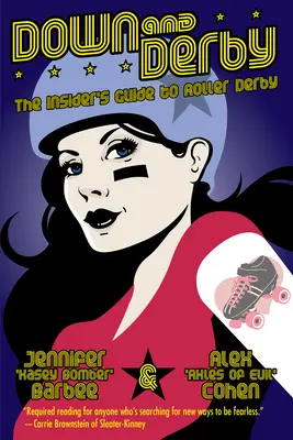 Down und Derby: Der Insider-Leitfaden zum Roller Derby - Down and Derby: The Insider's Guide to Roller Derby