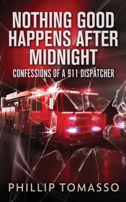 Nach Mitternacht passiert nichts Gutes: Bekenntnisse einer 911-Disponentin - Nothing Good Happens After Midnight: Confessions Of A 911 Dispatcher