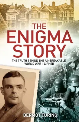 Die Enigma-Geschichte: Die Wahrheit hinter der „unknackbaren“ Chiffre des Zweiten Weltkriegs - The Enigma Story: The Truth Behind the 'Unbreakable' World War II Cipher