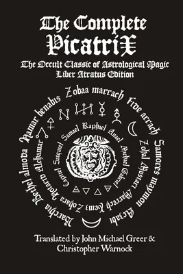 Die vollständige Picatrix: Der okkulte Klassiker der astrologischen Magie Liber Atratus Edition - The Complete Picatrix: The Occult Classic of Astrological Magic Liber Atratus Edition