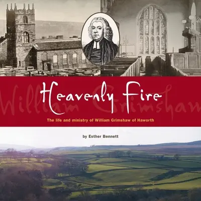 Himmlisches Feuer: Das Leben und Wirken von William Grimshaw von Haworth - Heavenly Fire: The life and ministry of William Grimshaw of Haworth