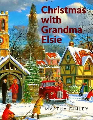 Weihnachten mit Grandma Elsie: Eine Weihnachtsgeschichte - Christmas with Grandma Elsie: A Christmas Story