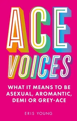 Ace Voices: Was es bedeutet, asexuell, aromatisch, demi oder grau-ass zu sein - Ace Voices: What It Means to Be Asexual, Aromantic, Demi or Grey-Ace