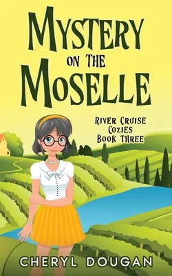 Geheimnis auf der Mosel: Ein Flusskreuzfahrt-Krimi - Mystery on the Moselle: A River Cruising Cozy Mystery