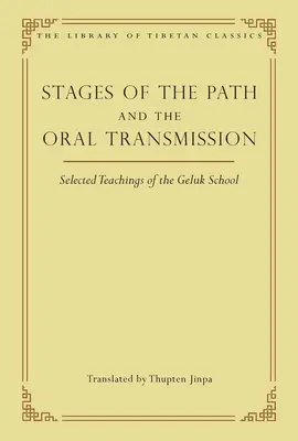 Stufen des Pfades und die mündliche Übertragung: Ausgewählte Lehren der Geluk-Schule - Stages of the Path and the Oral Transmission: Selected Teachings of the Geluk School