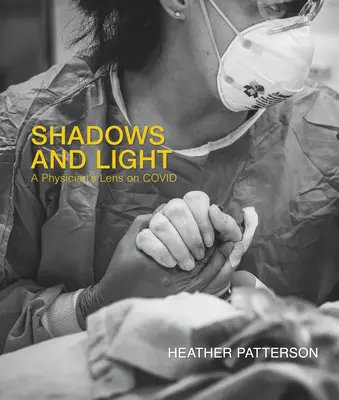 Schatten und Licht: Die Linse eines Arztes auf Covid - Shadows and Light: A Physician's Lens on Covid