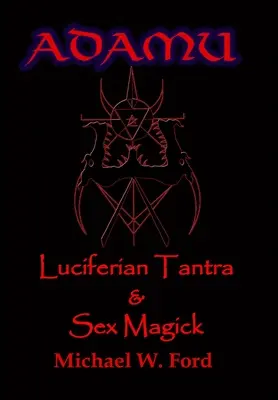 ADAMU - Luziferische Sexualmagie - Ahrimanische Ausgabe - ADAMU - Luciferian Sex Magick - Ahriman Edition