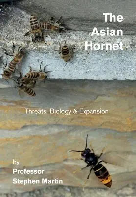 Die Asiatische Hornisse: Bedrohungen, Biologie und Ausbreitung - The Asian Hornet: Threats, Biology & Expansion
