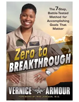 Von Null auf Durchbruch: Die kampferprobte 7-Schritte-Methode zum Erreichen von Zielen, die wichtig sind - Zero to Breakthrough: The 7-Step, Battle-Tested Method for Accomplishing Goals That Matter