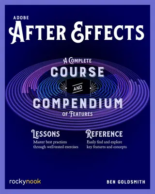 Adobe After Effects: Ein kompletter Kurs und ein Kompendium der Funktionen - Adobe After Effects: A Complete Course and Compendium of Features