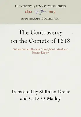 Die Kontroverse um die Kometen von 1618: Galileo Galilei, Horatio Grassi, Mario Guiducci, Johann Kepler - The Controversy on the Comets of 1618: Galileo Galilei, Horatio Grassi, Mario Guiducci, Johann Kepler