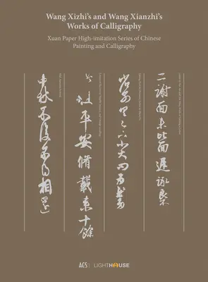 Die kalligraphischen Werke von Wang Xizhi und Wang Xianzhi: Xuan Paper High-Imitation Series of Chinese Painting and Calligraphy (Chinesische Malerei und Kalligrafie) - Wang Xizhi's and Wang Xianzhi's Works of Calligraphy: Xuan Paper High-Imitation Series of Chinese Painting and Calligraphy