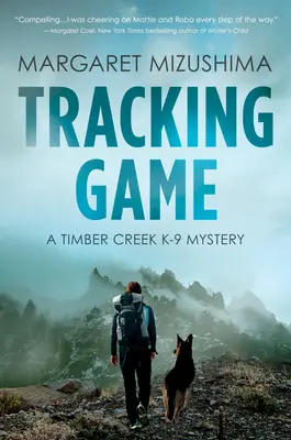 Fährte des Wildes: Ein Timber-Creek-K-9-Rätsel - Tracking Game: A Timber Creek K-9 Mystery