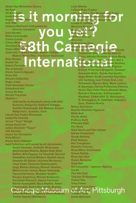 Ist es für Sie schon Morgen? 58. Carnegie International - Is It Morning for You Yet? 58th Carnegie International