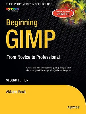 Einstieg in Gimp: Vom Einsteiger zum Profi - Beginning Gimp: From Novice to Professional