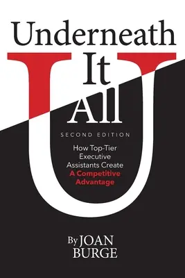 Underneath It All: Wie Top-Tier Executive Assistants einen Wettbewerbsvorteil schaffen - Underneath It All: How Top-Tier Executive Assistants Create a Competitive Advantage