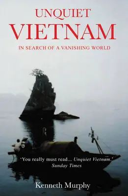 Das unruhige Vietnam: Eine Reise in eine verschwindende Welt - Unquiet Vietnam: A Journey to a Vanishing World