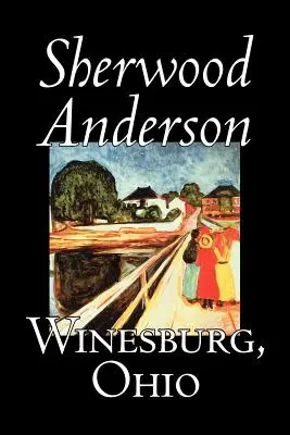 Winesburg, Ohio von Sherwood Anderson, Belletristik, Klassiker, Literarisch - Winesburg, Ohio by Sherwood Anderson, Fiction, Classics, Literary